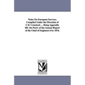 Notes on European Surveys, Compiled Under the Direction of C.B. Comstock ... Being Appendix Hh of the Annual Report of the Chief of Engineers for 1876