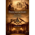 Freemasonry: How It Began, How It Evolved, and Why It Still Matters