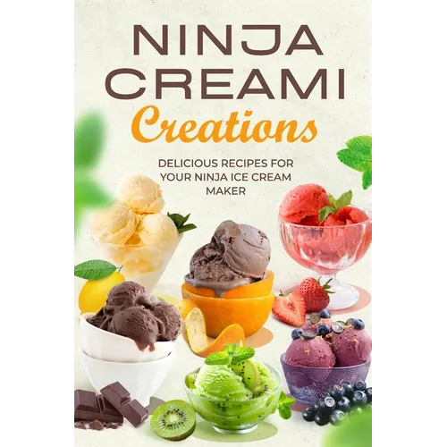 Ninja Creami Creations: Delicious Recipes for Your Ninja Ice Cream Maker