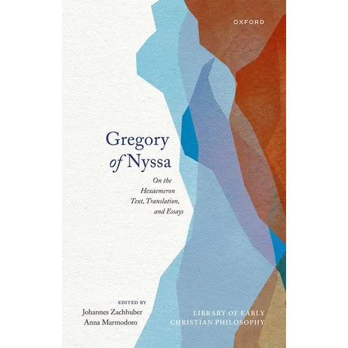 Gregory of Nyssa: On the Hexaemeron: Text, Translation, and Essays