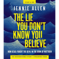 The Lie You Don't Know You Believe Bible Study Guide Plus Streaming Video: How Jesus Fought the Devil in the Book of Matthew