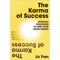 The Karma of Success: Spiritual Strategies to Free Your Inner Genius