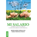 Mi salario: Cómo calcularlo y negociarlo con éxito