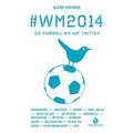 #wm2014: Die Fußball-WM auf Twitter