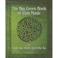 The Big Green Book Of Irish Music, Vol. 1: Single Jigs, Double Jigs & Slip Jigs