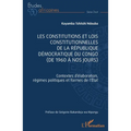 Les constitutions et lois constitutionnelles de la République Démocratique du Congo (de 1960 à nos jours): Contextes d'élaboration, régimes politiques