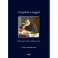 Complotti E Raggiri: Verita, Non Verita, Verita Nascoste
