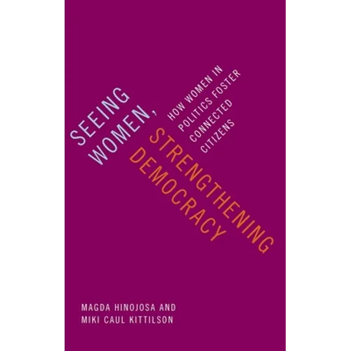 Seeing Women, Strengthening Democracy: How Women in Politics Foster Connected Citizens