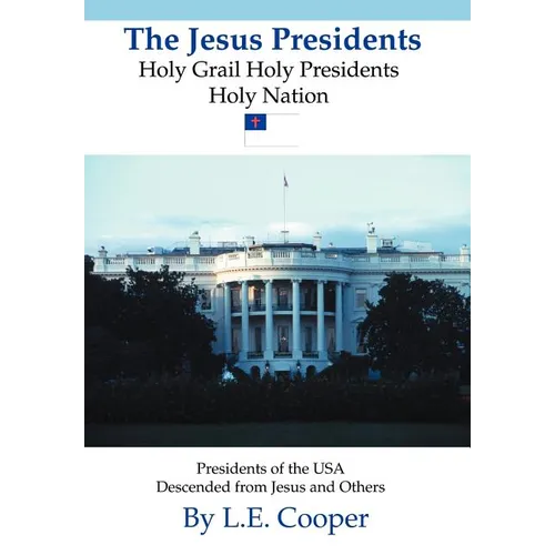 The Jesus Presidents: Holy Grail Holy Presidents Holy Nation