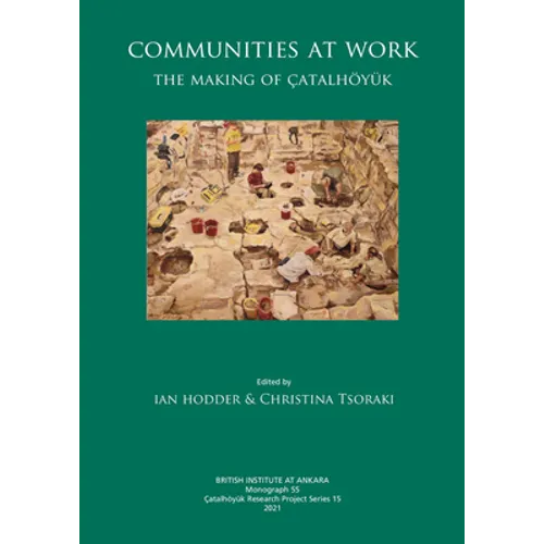 Communities at Work: The Making of Çatalhöyük