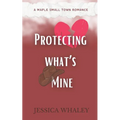 Protecting what's Mine: A Maple Small Town Romance