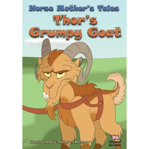 Norse Mother's Tales, Thor's Grumpy Goat: Nordic Lore: Norse Mythology: Vikings for Kids: Odin, Thor, Loki, Freyja