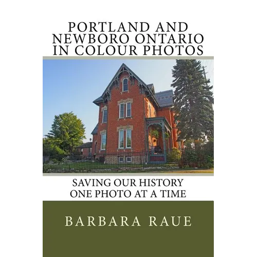 Portland and Newboro Ontario in Colour Photos: Saving Our History One Photo at a Time
