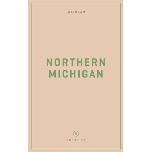 Wildsam Field Guides: Northern Michigan