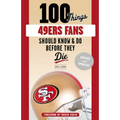 100 Things 49ers Fans Should Know & Do Before They Die
