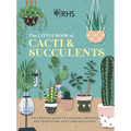 Rhs the Little Book of Cacti & Succulents: The Complete Guide to Choosing, Growing and Displaying
