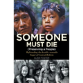Someone Must Die: (Preserving a People) Befriending the hostile, nomadic Yuquí of Central Bolivia