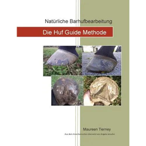 Naturliche Barhufbearbeitung: Die Huf Guide Methode