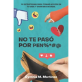 No te paso por pen%*#@: 10 Estrategias Para Tomar Acción En Tu Vida Y Vivir Sin Excusas
