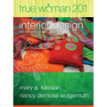 True Woman 201: Interior Design - Ten Elements of Biblical Womanhood (True Woman)