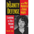 The Insanity Defense and the Mad Murderess of Shaker Heights: Examining the Trial of Mariann Colby