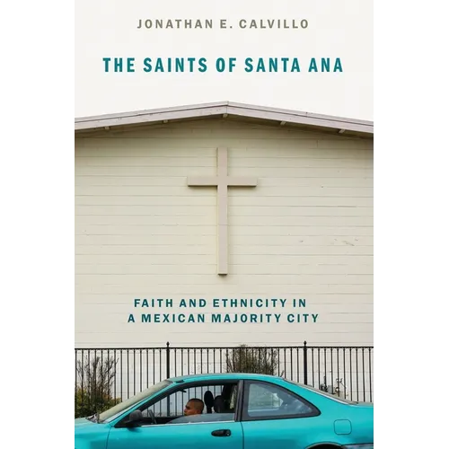 The Saints of Santa Ana: Faith and Ethnicity in a Mexican Majority City