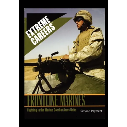 Frontline Marines: Fighting in the Marine Combat Arms Units