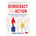 Democracy Inaction: How Citizen Apathy Threatens America and What We Can Do about It