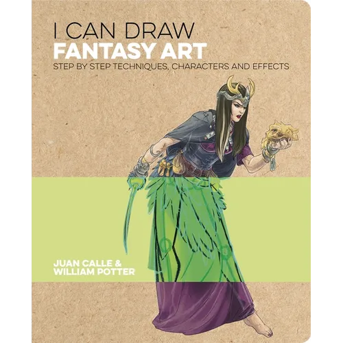I Can Draw Fantasy Art: Step by Step Techniques, Characters and Effects