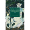 Other Worlds: Pilgrims, Peasants, Spirits, Saints