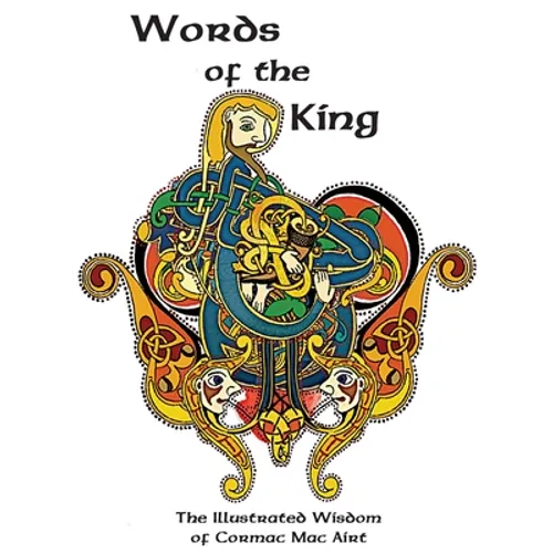 Words Of The King: The Illustrated Wisdom Of Cormac Mac Airt