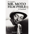 The Complete Mr. Moto Film Phile: A Casebook