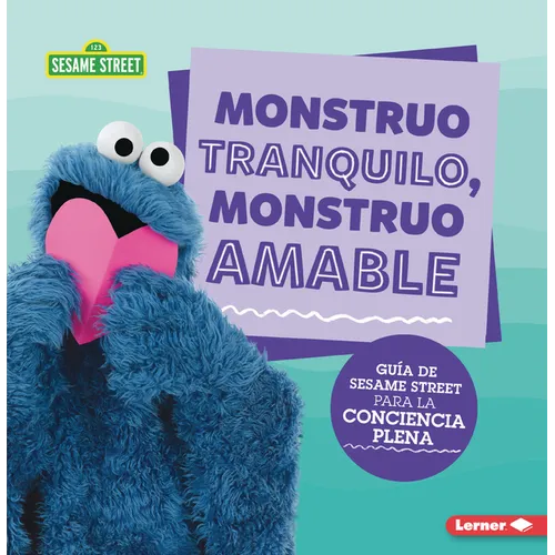 Monstruo Tranquilo, Monstruo Amable (Calm Monsters, Kind Monsters): Guía de Sesame Street (R) Para La Conciencia Plena (a Sesame Street (R) Guide to M