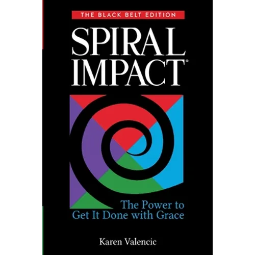 Spiral Impact: Black Belt Edition: The Power to Get It Done With Grace