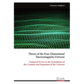 Theory of the Four-Dimensional Electromagnetic Universe: Temporal Waves as the Foundation of the Creation and Expansion of the Universe
