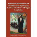 Mother Ignacia del Espíritu Santo and the Religious of the Virgin Mary and Their Roles in the 500 Years of Philippine Evangelization