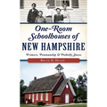 One-Room Schoolhouses of New Hampshire: Primers, Penmanship & Potbelly Stoves