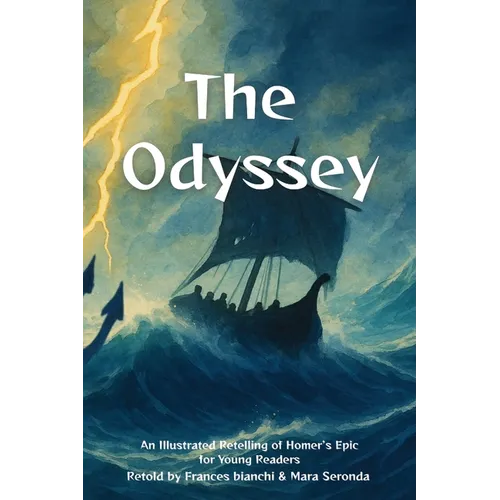The Odyssey: An Illustrated Retelling of Homer's Epic for Young Readers