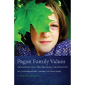 Pagan Family Values: Childhood and the Religious Imagination in Contemporary American Paganism