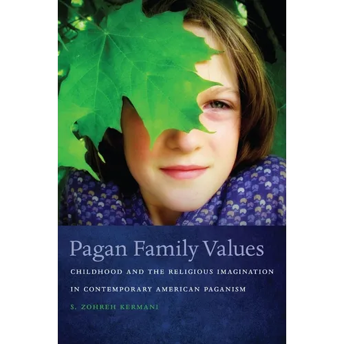 Pagan Family Values: Childhood and the Religious Imagination in Contemporary American Paganism