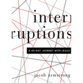 Interruptions: A 40-Day Journey with Jesus