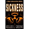 Sickness - A Post-Apocalyptic Novel