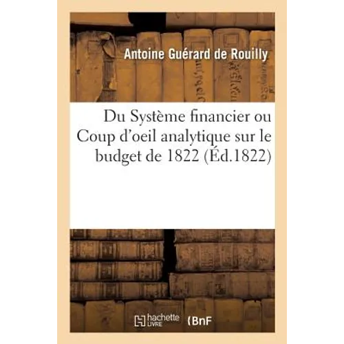 Du Système Financier Ou Coup d'Oeil Analytique Sur Le Budget de 1822