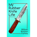 My Rubber Knife Life