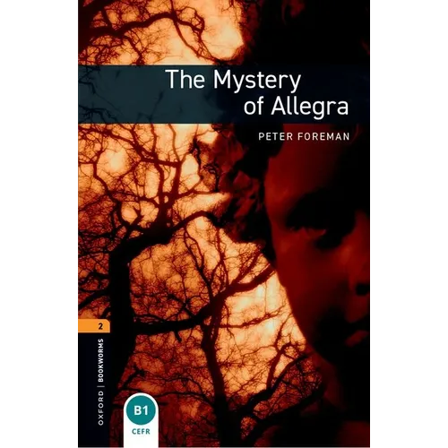 Oxford Bookworms Library: The Mystery of Allegra: Level 2: 700-Word Vocabulary