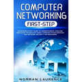 Computer Networking First-Step: An introductory guide to understanding wireless and cloud technology, basic communications services and network securi