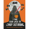 Star Wars: I Find Your Lack of Candy Disturbing: Halloween Greetings from a Galaxy Far, Far Away. . . .