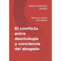 El conflicto entre deontología y conciencia del abogado: Hacia un marco conceptual