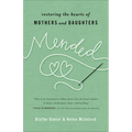 Mended: Restoring the Hearts of Mothers and Daughters