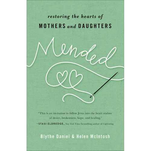 Mended: Restoring the Hearts of Mothers and Daughters